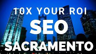 10X Your ROI with Sacramento SEO | Best Sacramento Seo Company & Digital Marketing Agency