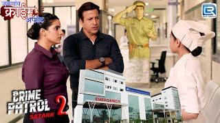 Mumbai Police कैसे सुलझाएगी इस मशहूर J J Hospital के खौफनाक Case को ?| Crime Patrol| Latest Episode