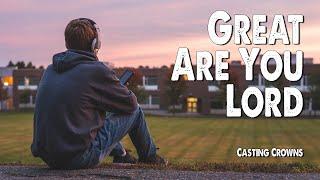 Great are You Lord | Casting Crowns (Worship Lyric Video)