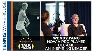 Wendy Yang: How a Pro Player Became an Inspiring Leader (Talk Tennis Podcast) 