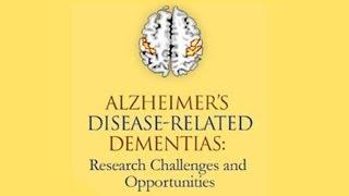 Alzheimer's Disease-Related Dementias: Research Challenges and Opportunities