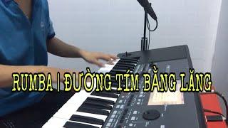 RUMBA | ĐƯỜNG TÍM BẰNG LĂNG ORRGAN KORG PA600 - LỘC ORGAN