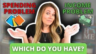 Do you have a  SPENDING PROBLEM or an INCOME PROBLEM? | Kelly Anne Smith