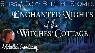 6-HRS of Calm Bedtime Stories THE WITCHES' COTTAGE  Continuous Storytelling to Get Sleepy (asmr)