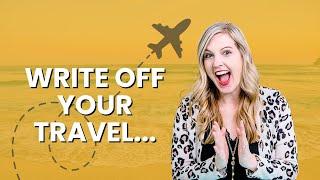 How to write off your travel expenses as a business...