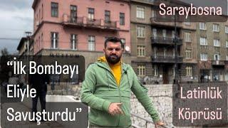 1. Dünya Savaşının Başladığı Nokta: Bosna, Latin Köprüsü - Ömer Kaptan / Sarayevo