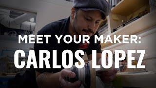 Meet Your Maker | Carlos Lopez