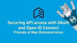 Securing API Access with OAuth and Open ID Connect | Friends of Max Demonstration