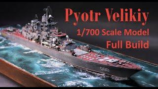 Pyotr Velikiy - Full Build 1/700 Scale Model Battlecruiser