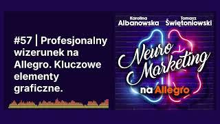 #57 | Profesjonalny wizerunek na Allegro. Kluczowe elementy graficzne. | Neuromarketing na Allegro