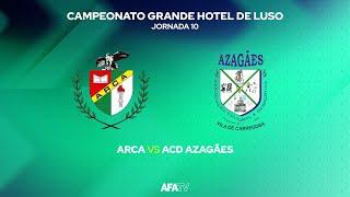 ARCA vs ACD AZAGÃES - JORNADA 10