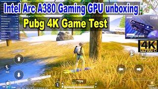 Intel Arc A380 unboxing | Pubg 4k Game Test |#intel #gpu #graphics #card #unboxing #review