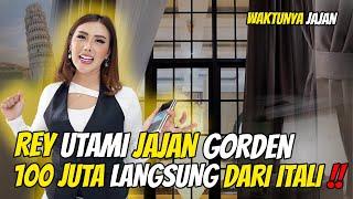 REY UTAMI JAJAN GORDEN 100 JUTA LANGSUNG DARI ITALI !!