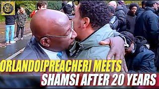 Orlando[Preacher] Meets Shamsi After 20 Years! Speaker's corner