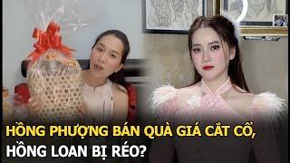 Hồng Phượng bán quà giá cắt cổ, Hồng Loan bị réo?