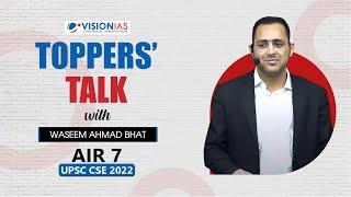 Topper's Talk by Waseem Ahmad Bhat, AIR 7, UPSC Civil Services 2022