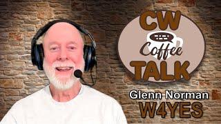 CW Coffee Talk  - Glenn Norman - W4YES