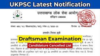 UKPSC Latest Notification - Draftsman Examination -2023 | Candidature Cancelled List