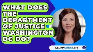 What Does The Department Of Justice In Washington DC Do? - CountyOffice.org