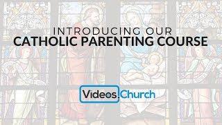 Introducing our Catholic Parenting Series