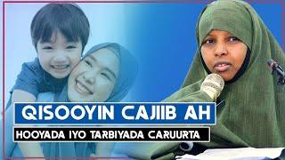 QISOOYIN CAJIIB | HOOYADA IYO TARBIYADA CARUURTA || Sh Zahra Sh Yuusuf