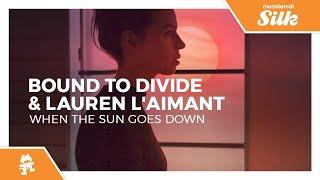 Bound to Divide & Lauren L'aimant - When The Sun Goes Down [Monstercat Release]