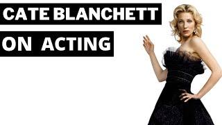Cate Blanchett on Acting