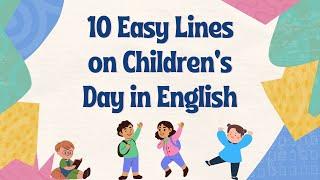 10 Easy lines on Children's day in English| Children's day 10 lines| Children's day Short Speech