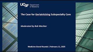 The Case for Geriatricizing Subspecialty Care