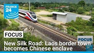 New Silk Road: Laos border town of Boten becomes Chinese enclave • FRANCE 24 English