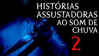 Histórias Assustadoras (Ao Som de Chuva) - Histórias de Terror Reais - Chuva Para Dormir - Parte 02