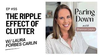 55: The Ripple Effect of Clutter with Laura Forbes Carlin