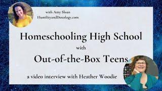 Creatively Homeschool High School with Out-of-the-Box Teens (with Heather Woodie)