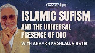 Islamic Sufism and the Universal Presence of God with Shaykh Fadhlalla Haeri