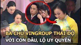 Bà chủ Vingroup thái độ với con dâu, lộ uy quyền