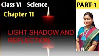 Light, Shadows and Reflections Chapter 11 Class 6 Science Part 1 | NCERT CBSE