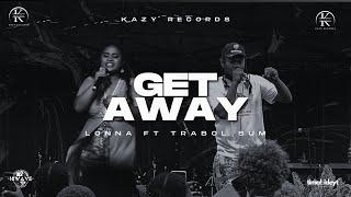 Get Away - Lonna ft Trabol Sum