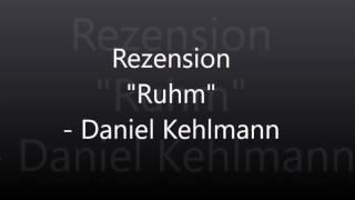 Regalschätze: Rezension "Ruhm" von Daniel Kehlmann