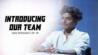 INTRODUCING OUR TEAM | IEDC PODCAST 01 | IEDC MASC