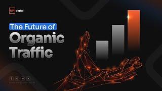 The Future of Organic Traffic