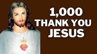 1000 Thank You Jesus | Prayer for Everyday | Miracle Prayer