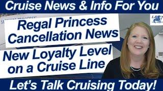 CRUISE NEWS! Regal Princess Cancelation News! Cruise Line New Loyalty Level! Dining Onboard Princess