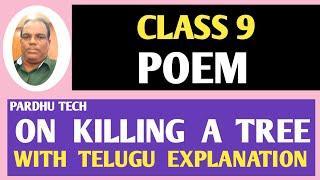 ON KILLING A TREE   CLASS  9  ENGLISH  POEM WITH TELUGU EXPLANATION