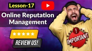 Lesson 17: What is Online Reputation Management (⭐⭐⭐⭐⭐)