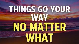 THINGS GO YOUR WAY NO MATTER WHAT - Positive YOU ARE Affirmations for Confidence, Ease, Success