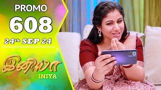 INIYA Serial | Episode 608 Promo | இனியா | Alya Manasa | Saregama TV Shows Tamil