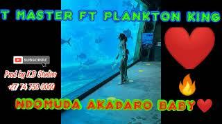 T MASTER FT PLANKTON KING NDOMUDA AKADARO [ pro by K.B Studios +27 74 750 0060