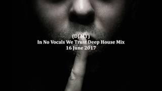 (DJ MT) - In No Vocals We Trust Deep House Mix - 16 June 2017