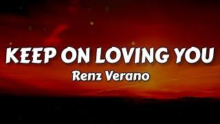 Keep On Loving You - Renz Verano (Lyrics)