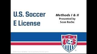 U.S. Soccer "E" License Methods I & II Training